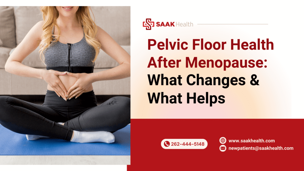 Pelvic Floor Health After Menopause: What Changes & What Helps