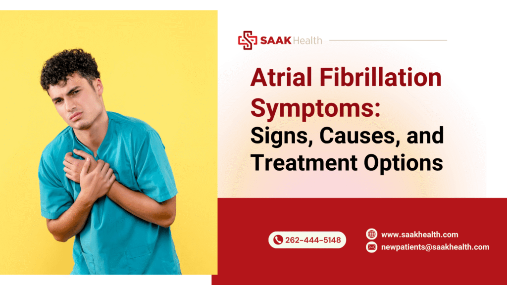 Atrial Fibrillation Symptoms: Signs, Causes, and Treatment Options