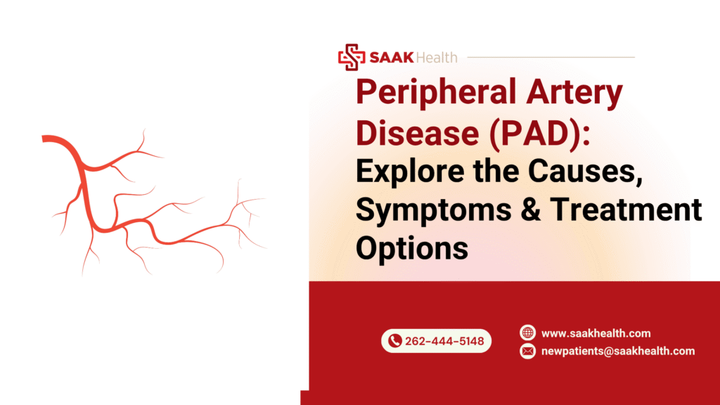 Peripheral Artery Disease (PAD): Explore the Causes, Symptoms & Treatment Options
